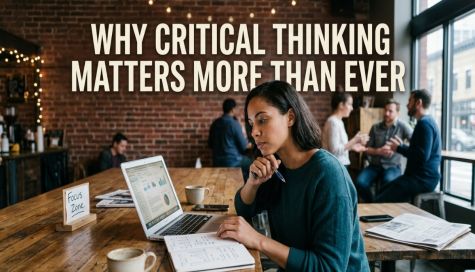 Why Critical Thinking Matters More Than Ever